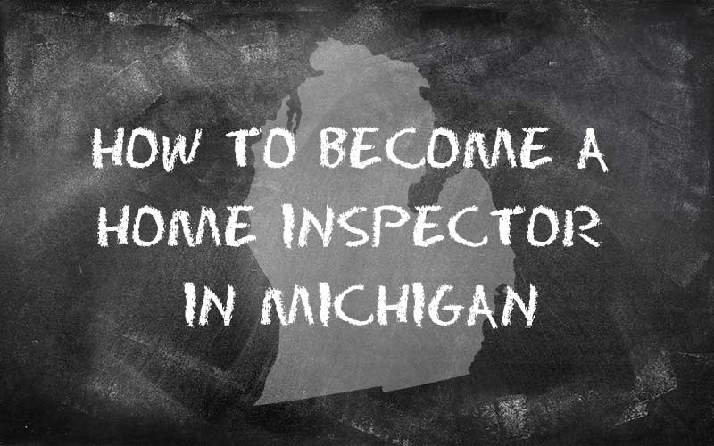 How to become a home inspector in Michigan